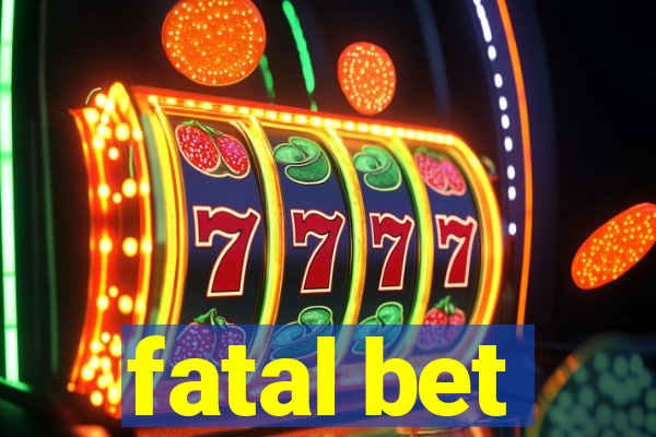 fatal bet